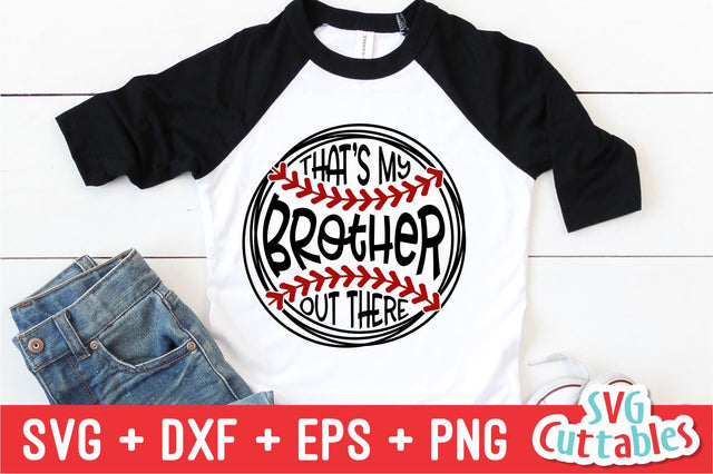 That's My Brother Out There SVG Svg Cuttables 