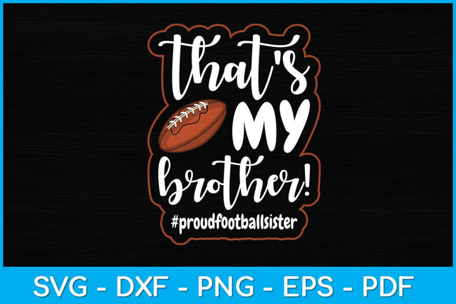 That's My Brother Proud Football Sister Svg Design SVG artprintfile 