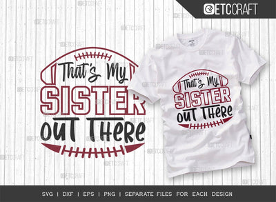 That’s My Sister Out There SVG Cut File | Sports Svg | Football Svg | Football Sister Svg | Football Shirt Svg | Quote Design SVG ETC Craft 