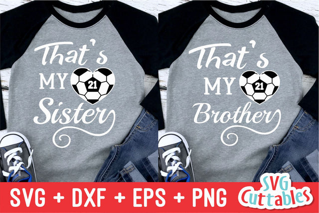 That's My Sister/Brother Soccer SVG Svg Cuttables 