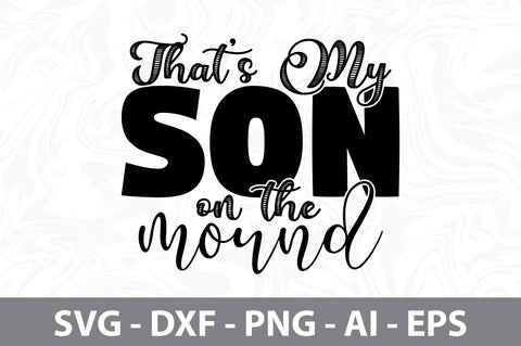 Thats My Son on the mound svg SVG orpitasn 