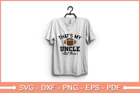 That's My Uncle out There Football Svg Design SVG artprintfile 