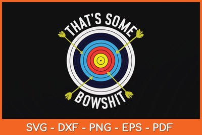 That’s Some Bowshit Funny Archery Svg File SVG Helal 