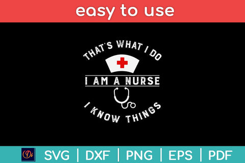 That’s What I Do I Am A Nurse I Know Things Svg Design SVG artprintfile 