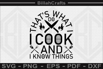That's What I Do I Cook And I Know Things SVG File SVG BillahCrafts 