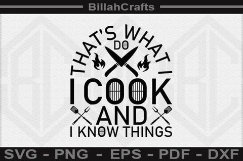 That's What I Do I Cook And I Know Things SVG File SVG BillahCrafts 