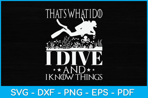 That’s What I Do I Dive And I Know Things Svg Cutting File SVG artprintfile 