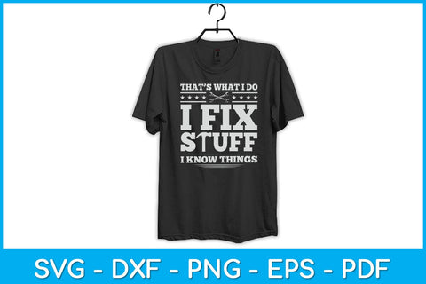 That's What I Do I Fix Stuff And I Know Things Mechanic Funny Svg Design SVG artprintfile 