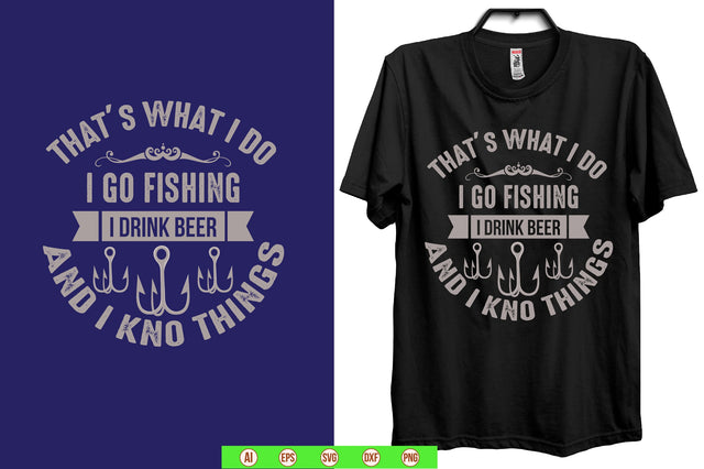 thats what i do i go fishing i drink beer and i kno things svg SVG nirmal108roy 