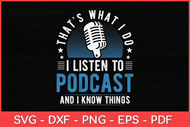 That’s What I Do I Listen To Podcast Svg Design SVG artprintfile 
