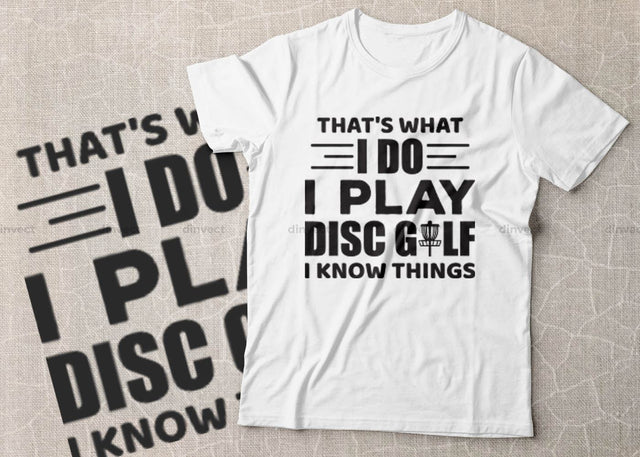 That’s what i do i play disc golf and i know things SVG cut file, Disc Golfer SVG, Disc Golf Player SVG, Disc Golf Shirt, Disc Golf T-shirt Design, T-shirt Design, SVG Dinvect 