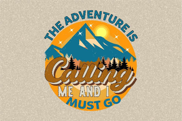 The Adventure is Calling Me and i must go Sublimation SVGArt 