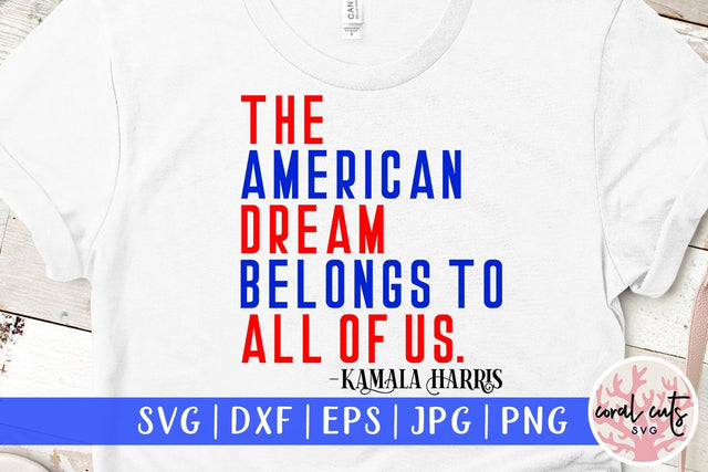 The American dream belongs to all of us - Kamala harris SVG CoralCutsSVG 