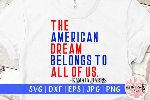 The American dream belongs to all of us - Kamala harris SVG CoralCutsSVG 