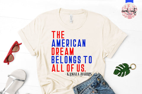 The American dream belongs to all of us - Kamala harris SVG CoralCutsSVG 