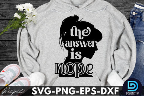 the answer is nope, Sarcastic SVG SVG DESIGNISTIC 