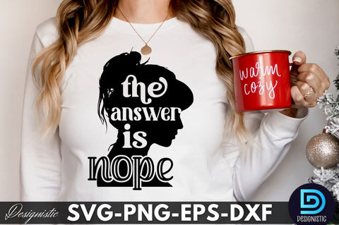 the answer is nope, Sarcastic SVG SVG DESIGNISTIC 