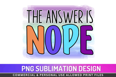 The answer is nope Sublimation PNG Sublimation Regulrcrative 