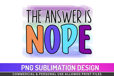 The answer is nope Sublimation PNG Sublimation Regulrcrative 