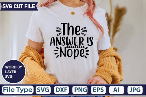 The Answer is Nope Svg Cut File,SVGs,quotes-and-sayings,food-drink,mini-bundles,print-cut,on-sale, SVG DesignPlante 503 