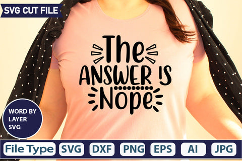 The Answer is Nope Svg Cut File,SVGs,quotes-and-sayings,food-drink,mini-bundles,print-cut,on-sale, SVG DesignPlante 503 