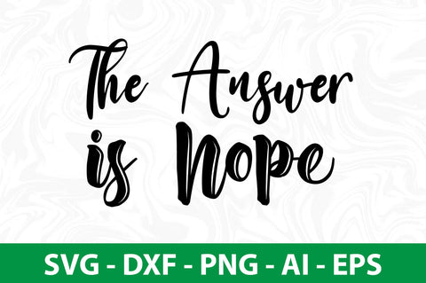The Answer is Nope SVG SVG nirmal108roy 