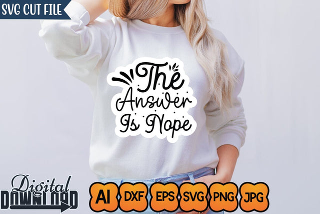 The Answer is Nope,Sticker SVG SVGs,Quotes and Sayings,Food & Drink,On Sale, Print & Cut SVG Newmockups 