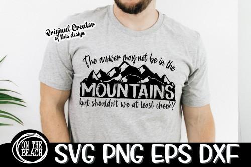 The Answer May Not Be In The Mountains But Shouldn't We At Least Check - SVG PNG EPS DXF SVG On the Beach Boutique 