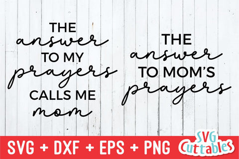 The Answer To My Prayers Calls Me Mom svg - Mom svg - Mommy and Me Cut File - svg - dxf - eps - png - Mom - Silhouette - Cricut - File SVG Svg Cuttables 