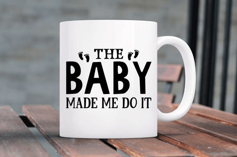 The baby made me do it SVG SVG Regulrcrative 