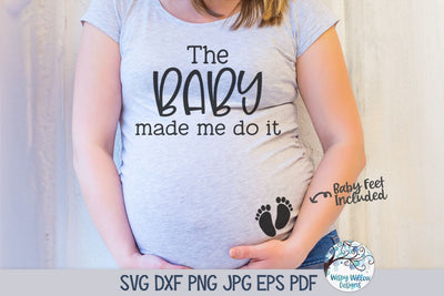 The Baby Made Me Do It SVG SVG Wispy Willow Designs 