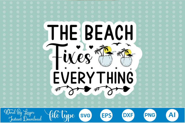 The Beach Fixes Everything Sticker SVG SVGs,Quotes and Sayings,Food & Drink,On Sale, Print & Cut SVG DesignPlante 503 