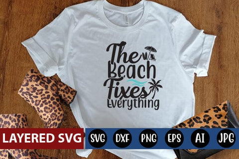 The Beach Fixes Everything SVG Cut File SVG Blessedprint 