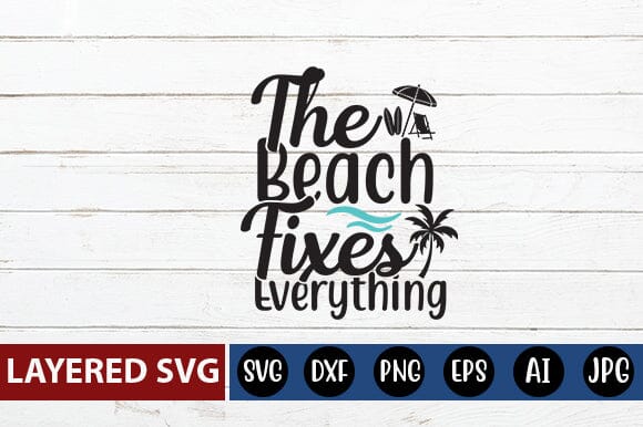 The Beach Fixes Everything SVG Cut File SVG Blessedprint 