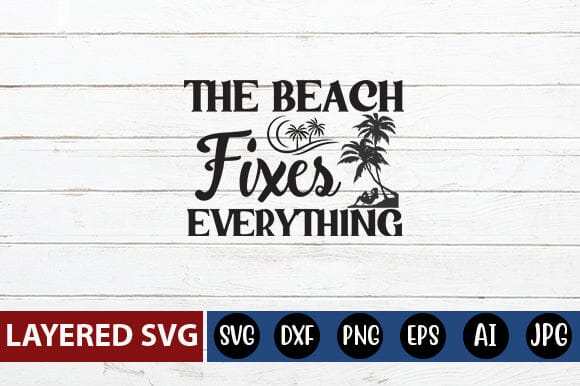 The Beach Fixes Everything Svg Cut File SVG Blessedprint 