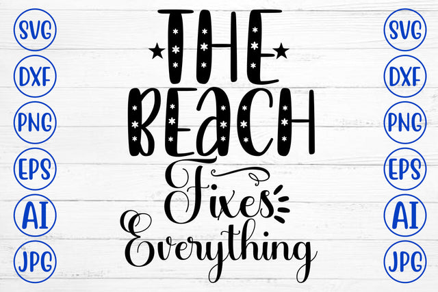 The Beach Fixes Everything SVG Cut File SVG Syaman 