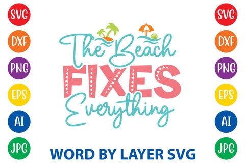 The Beach Fixes Everything SVG Design SVG Rafiqul20606 