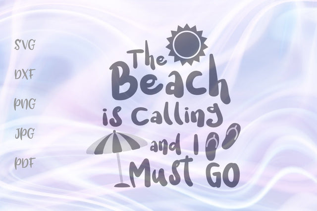 The Beach is Calling and I Must go SVG, PNG, DXF, PDF, JPG SVG Digitals by Hanna 