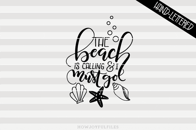 The beach is calling and I must go | SVG PNG PDF and DXF files SVG HowJoyful 