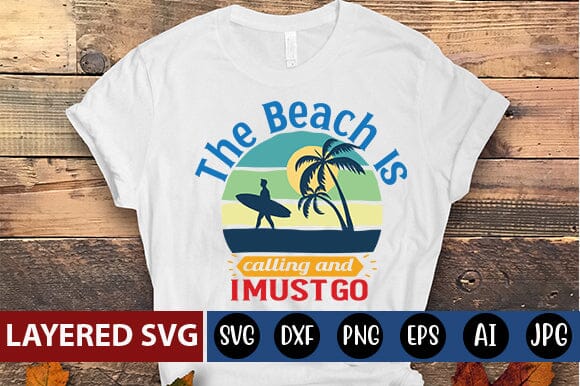 the beach is calling and i must go Svg SVG Blessedprint 