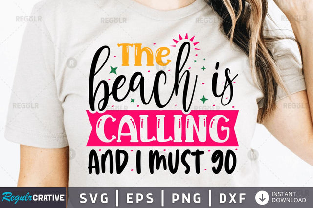 The beach is calling and i must go SVG SVG Regulrcrative 
