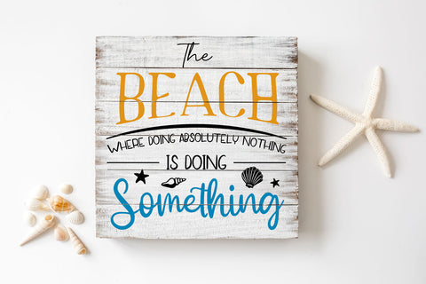 The Beach Where Doing Absolutely Nothing is Doing Something | Beach SVG SVG Hippo Creations 