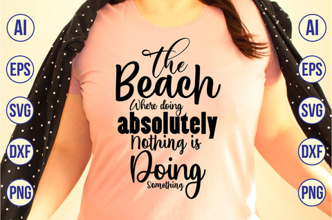 The Beach Where doing absolutely Nothing is Doing Something svg SVG orpitasn 