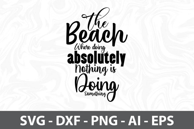 The Beach Where doing absolutely Nothing is Doing Something svg SVG orpitasn 