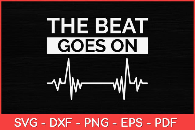 The Beat Goes On Heartbeat Svg Design SVG artprintfile 