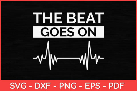 The Beat Goes On Heartbeat Svg Design SVG artprintfile 