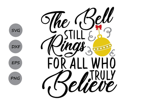 The Bell Still Rings For All Who Truly Believe| Christmas SVG Cutting Files. SVG CosmosFineArt 