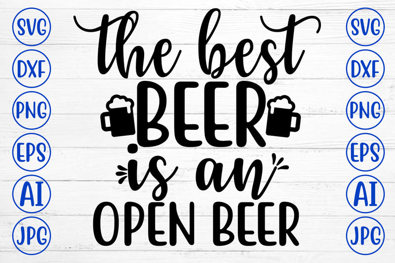 THE BEST BEER IS AN OPEN BEER SVG Cut File SVG Syaman 