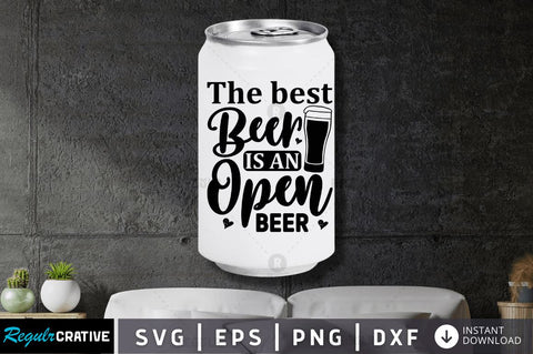 The best beer is an open beer SVG SVG Regulrcrative 