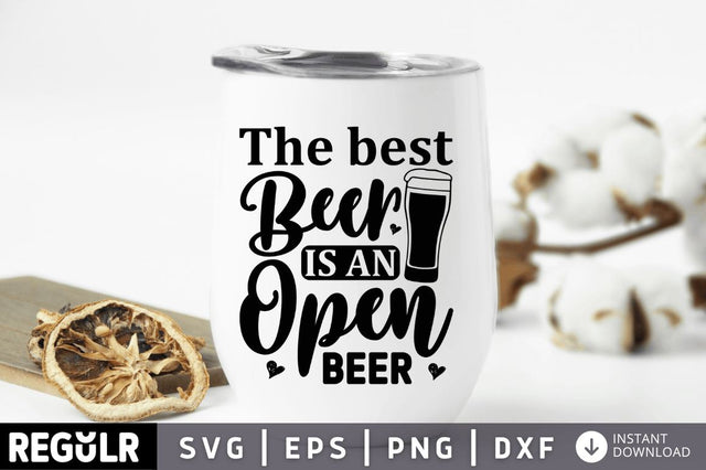 The best beer is an open beer SVG SVG Regulrcrative 